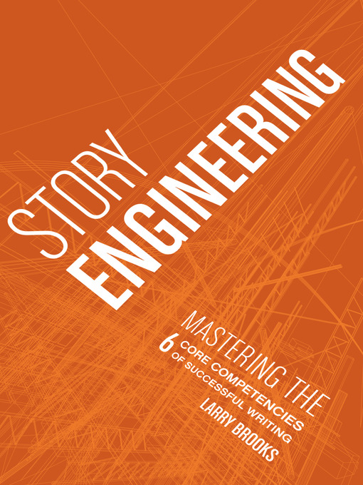 Title details for Story Engineering by Larry Brooks - Available